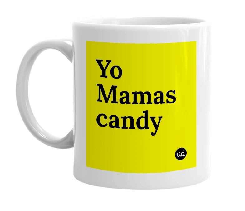 White mug with 'Yo Mamas candy' in bold black letters