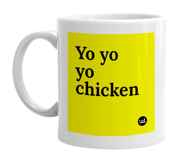 White mug with 'Yo yo yo chicken' in bold black letters