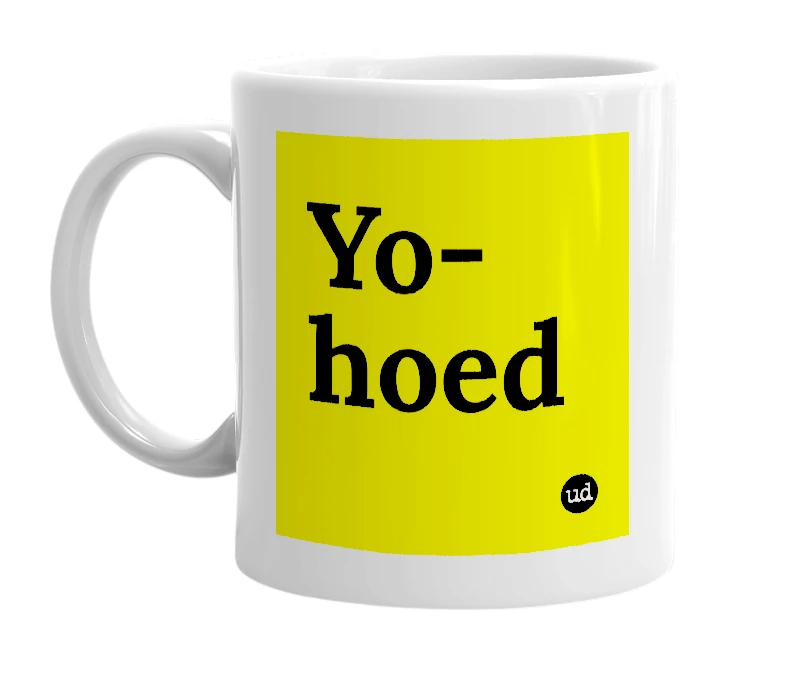 White mug with 'Yo-hoed' in bold black letters