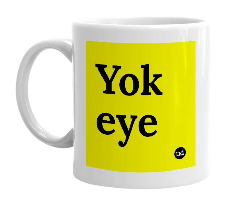 White mug with 'Yok eye' in bold black letters