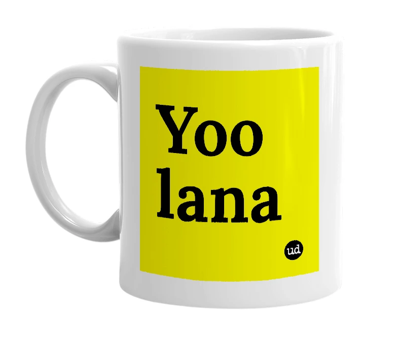 White mug with 'Yoo lana' in bold black letters