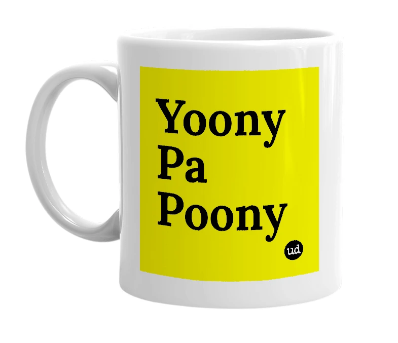 White mug with 'Yoony Pa Poony' in bold black letters