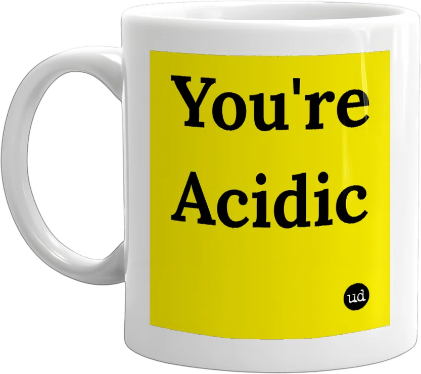 You're Acidic front