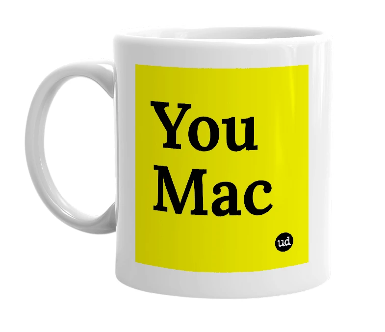 White mug with 'You Mac' in bold black letters