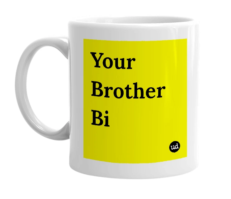 White mug with 'Your Brother Bi' in bold black letters