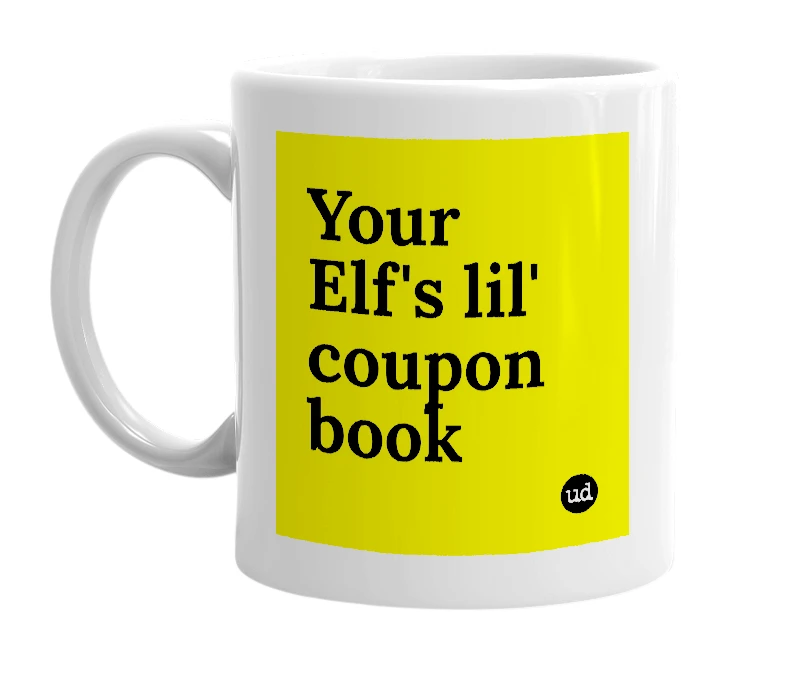 White mug with 'Your Elf's lil' coupon book' in bold black letters