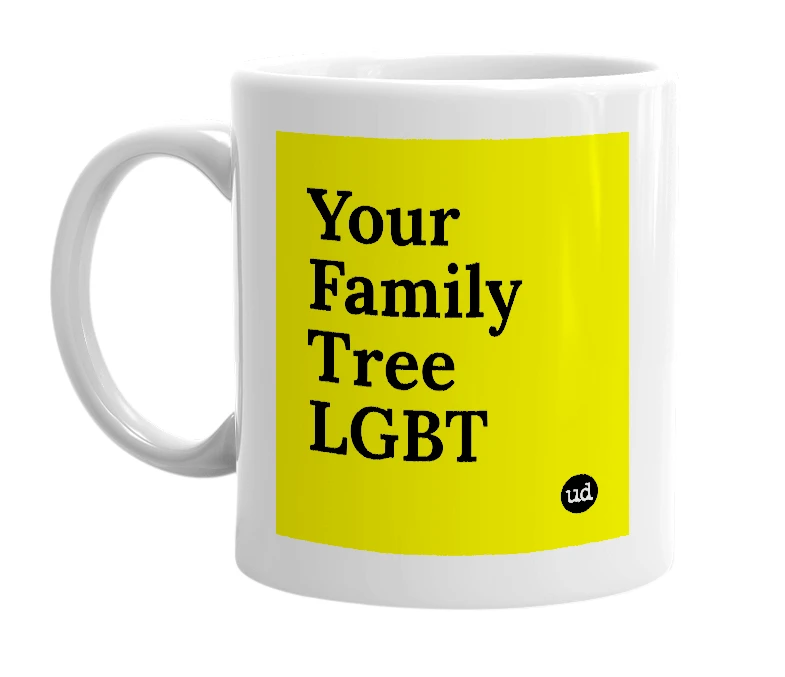 White mug with 'Your Family Tree LGBT' in bold black letters
