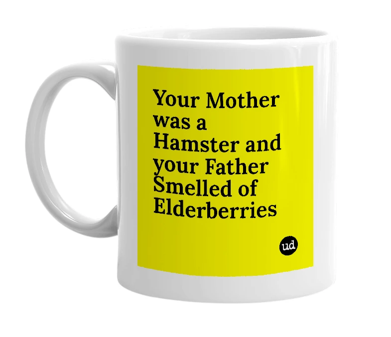 White mug with 'Your Mother was a Hamster and your Father Smelled of Elderberries' in bold black letters