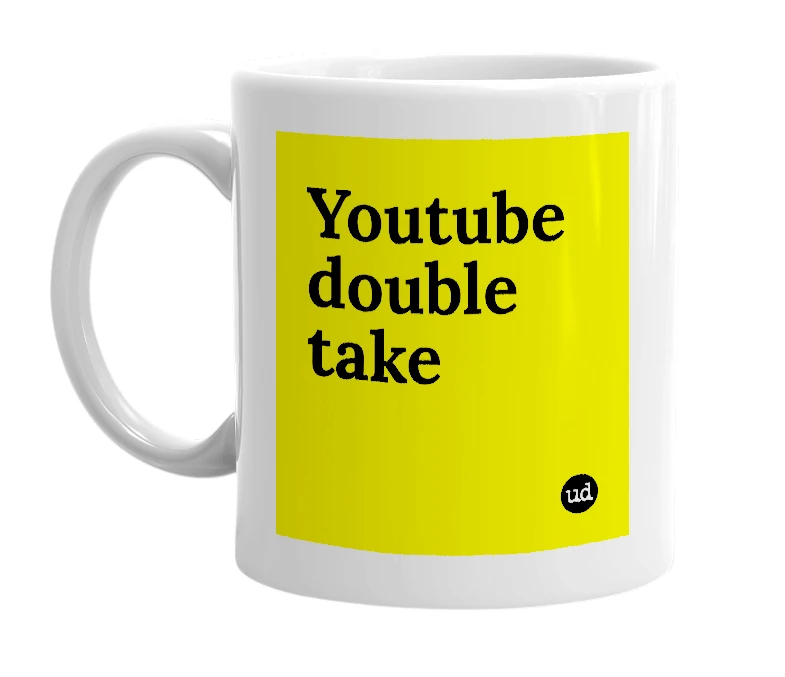 White mug with 'Youtube double take' in bold black letters