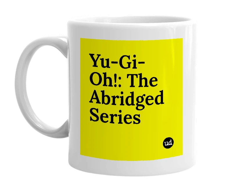 White mug with 'Yu-Gi-Oh!: The Abridged Series' in bold black letters