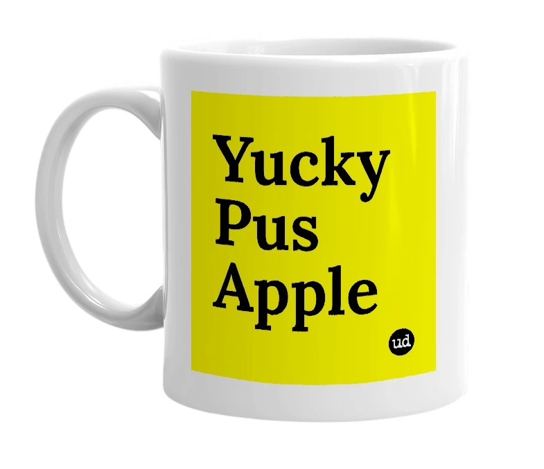 White mug with 'Yucky Pus Apple' in bold black letters