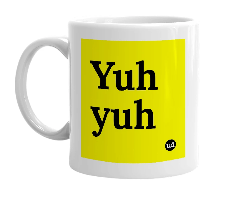 White mug with 'Yuh yuh' in bold black letters