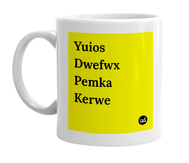 White mug with 'Yuios Dwefwx Pemka Kerwe' in bold black letters