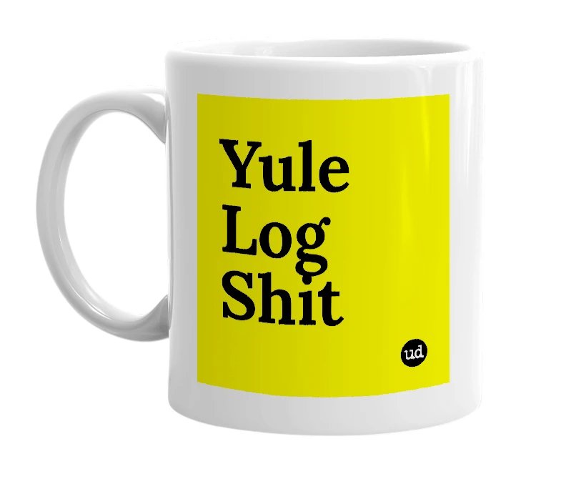 White mug with 'Yule Log Shit' in bold black letters