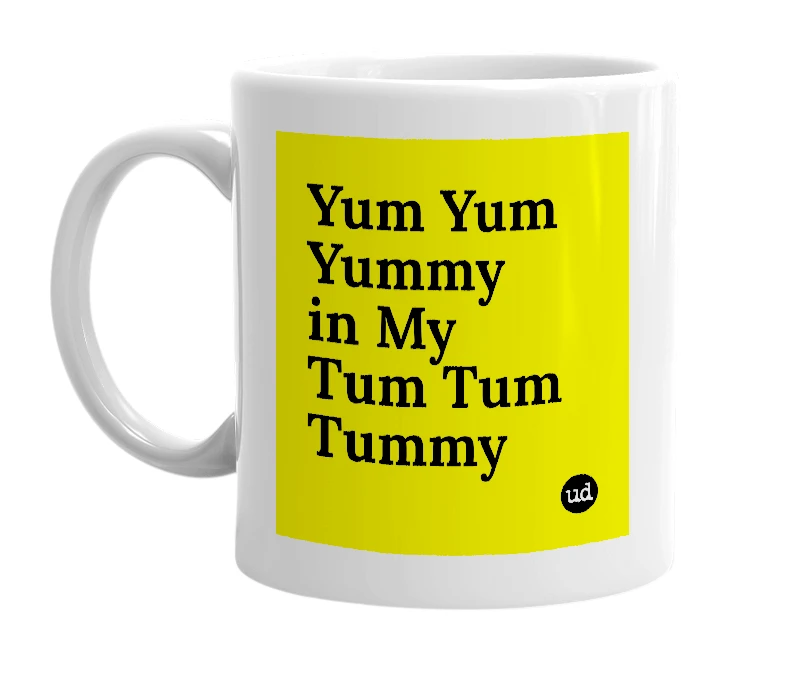 White mug with 'Yum Yum Yummy in My Tum Tum Tummy' in bold black letters
