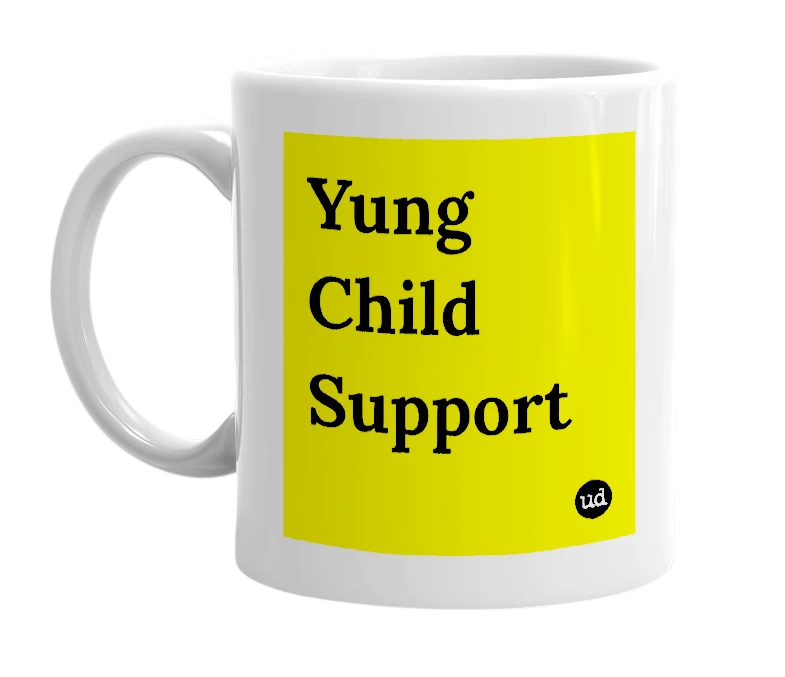 White mug with 'Yung Child Support' in bold black letters