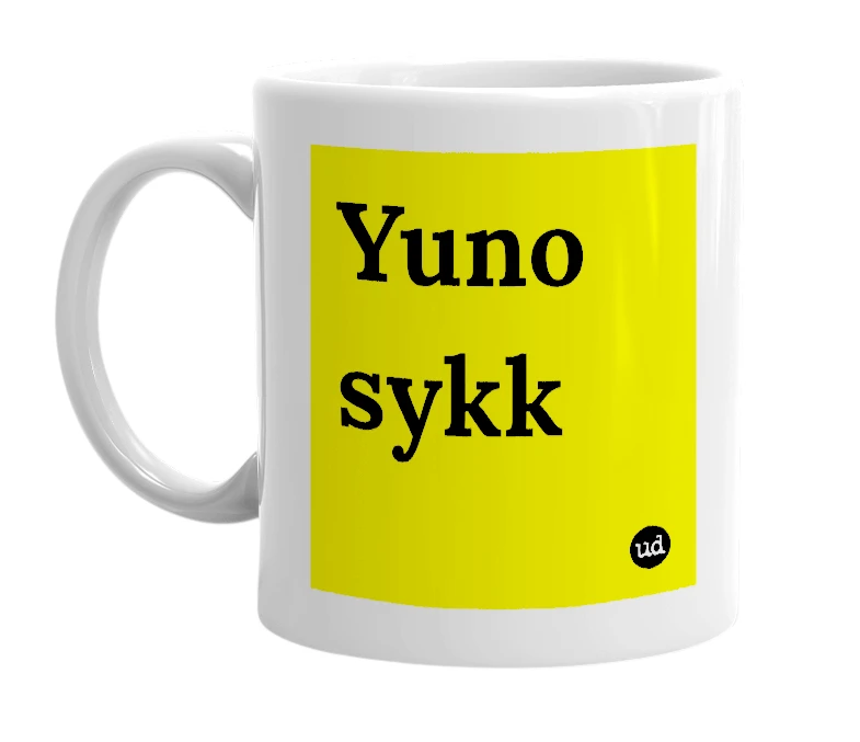 White mug with 'Yuno sykk' in bold black letters