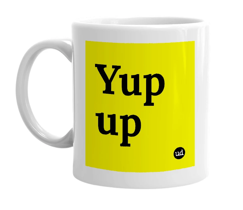 White mug with 'Yup up' in bold black letters