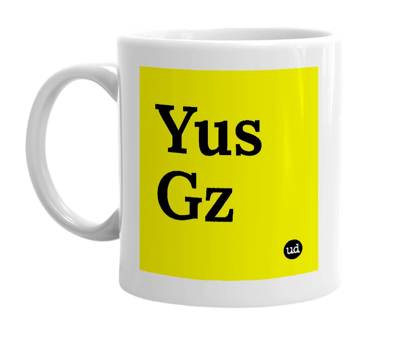 White mug with 'Yus Gz' in bold black letters
