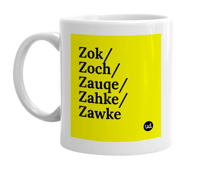 White mug with 'Zok/Zoch/Zauqe/Zahke/Zawke' in bold black letters