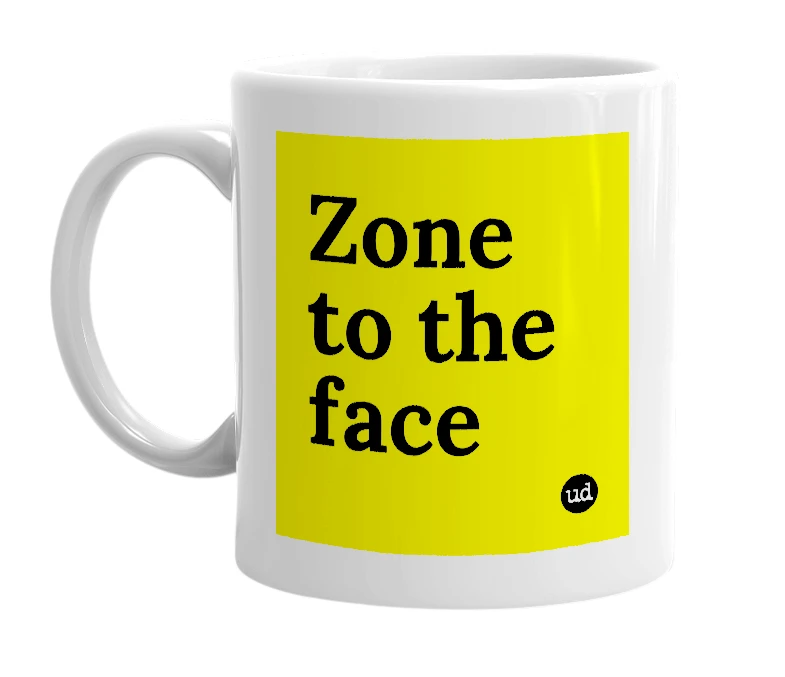 White mug with 'Zone to the face' in bold black letters