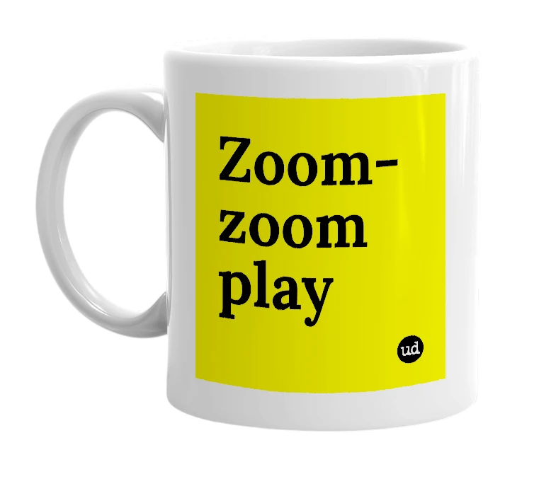 White mug with 'Zoom-zoom play' in bold black letters