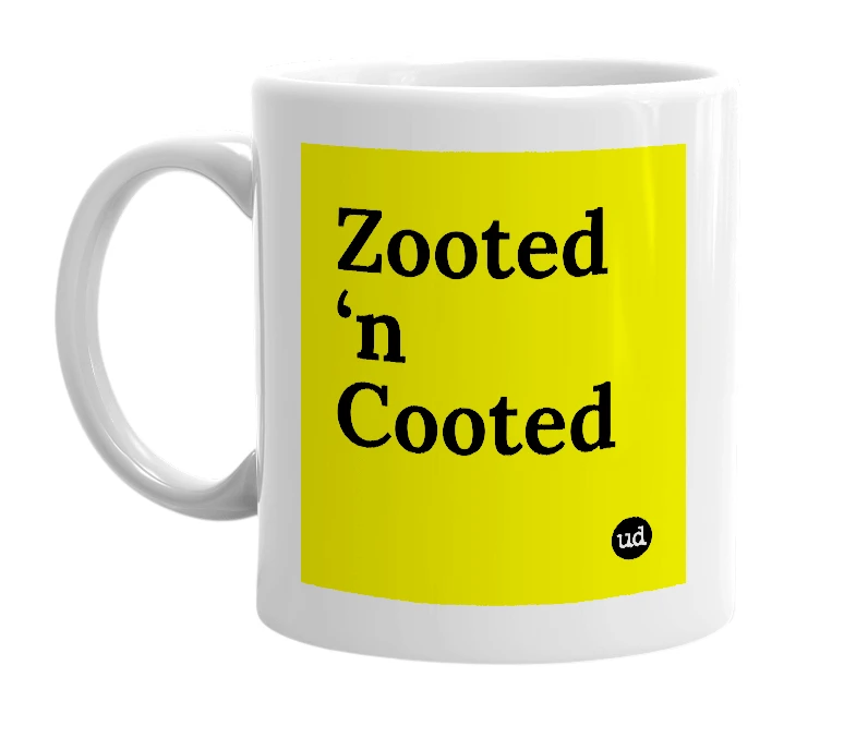 White mug with 'Zooted ‘n Cooted' in bold black letters