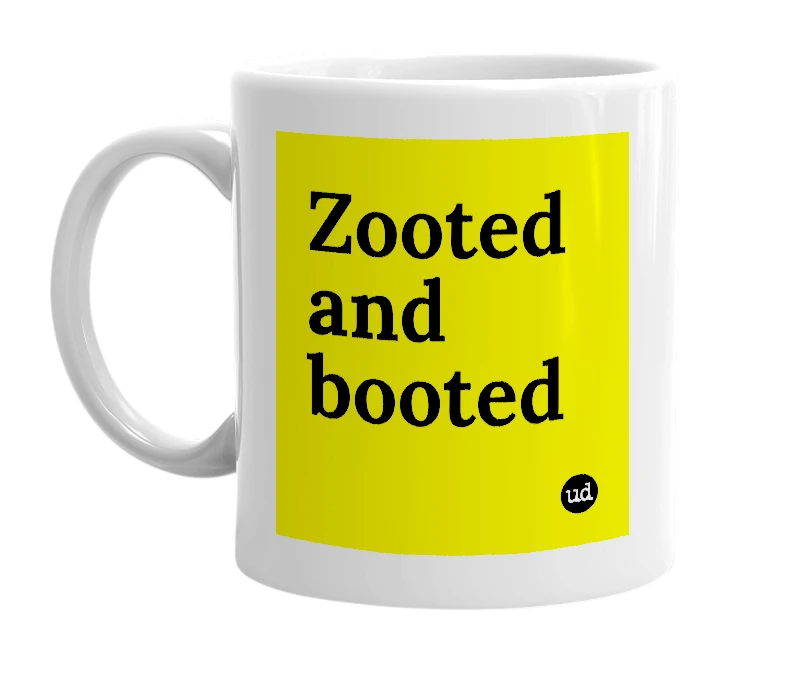 White mug with 'Zooted and booted' in bold black letters
