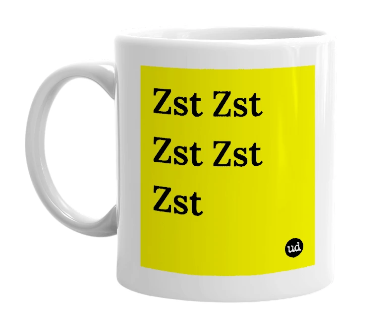 White mug with 'Zst Zst Zst Zst Zst' in bold black letters