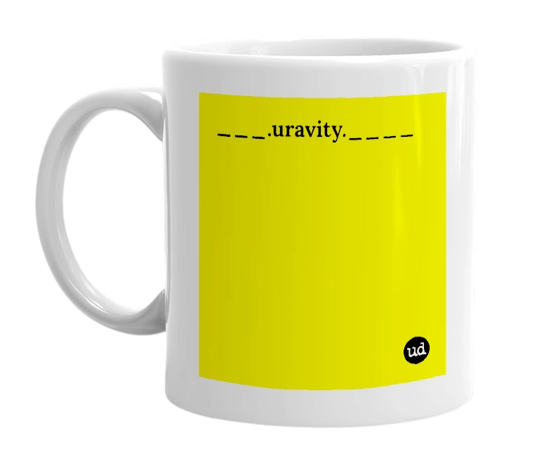 White mug with '___.uravity.____' in bold black letters