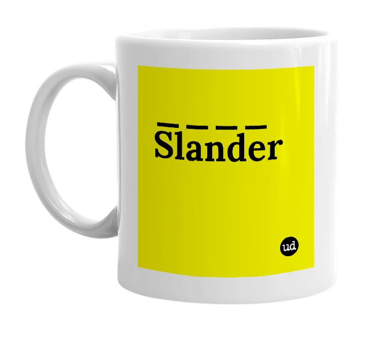 White mug with '____ Slander' in bold black letters