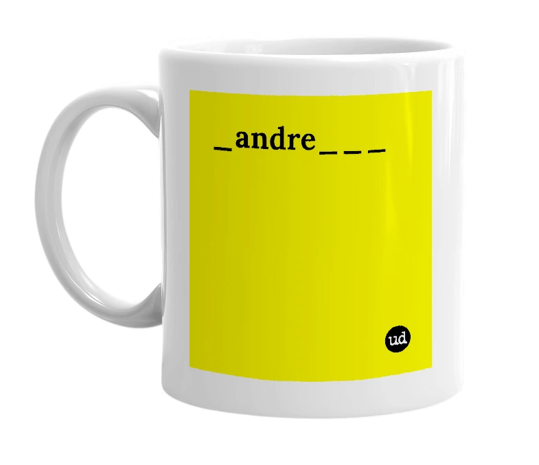 White mug with '_andre___' in bold black letters