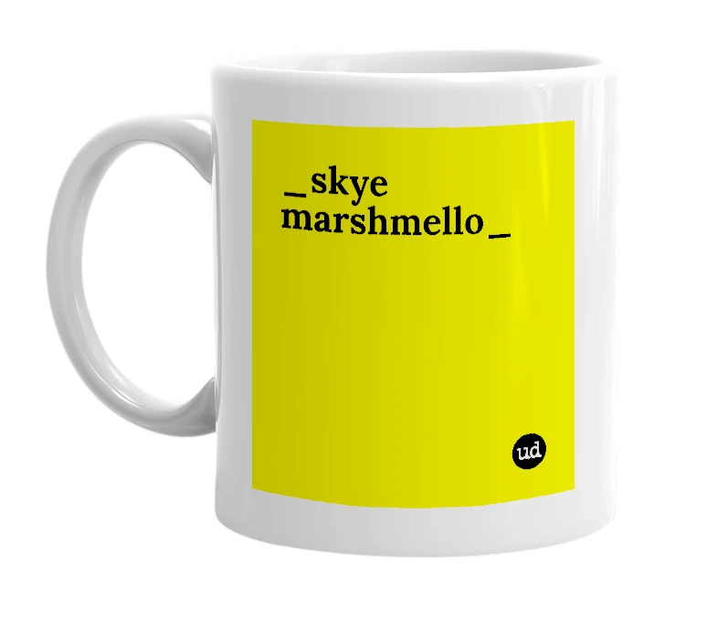 White mug with '_skye marshmello_' in bold black letters