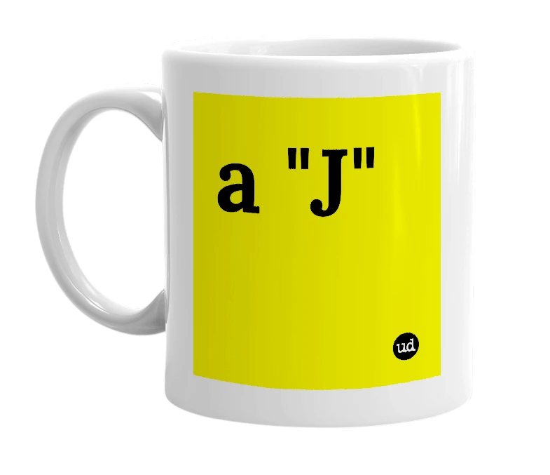 White mug with 'a "J"' in bold black letters