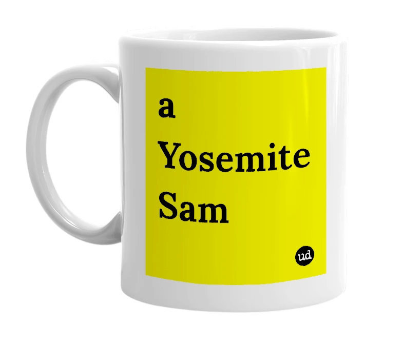 White mug with 'a Yosemite Sam' in bold black letters