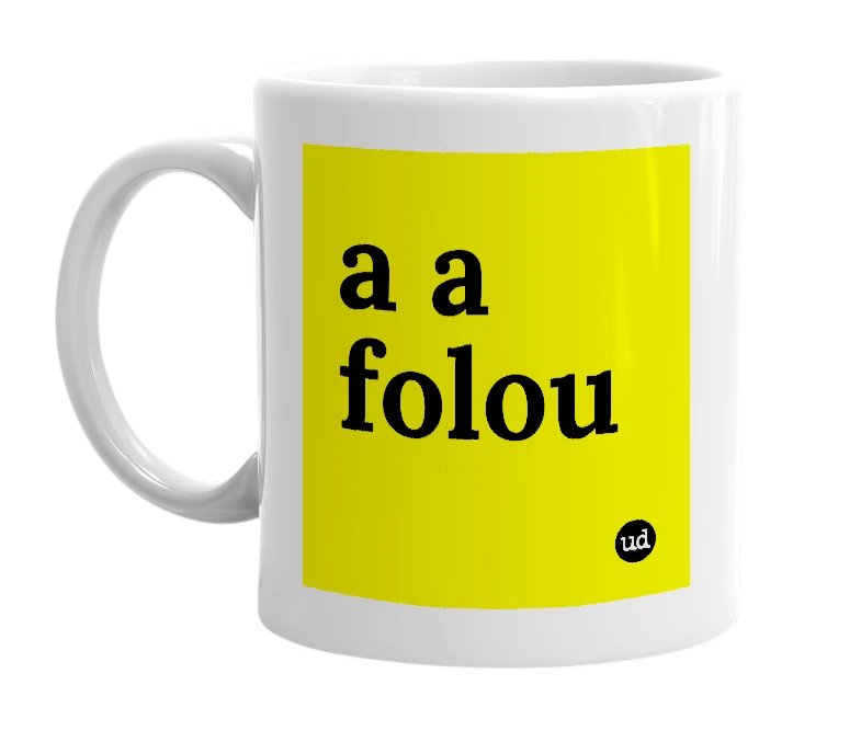 White mug with 'a a folou' in bold black letters