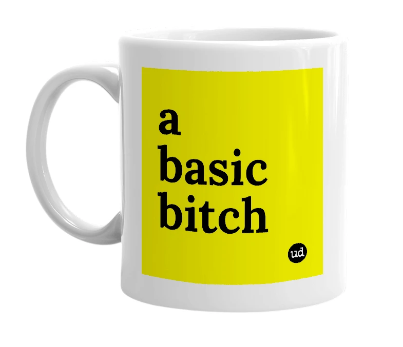 White mug with 'a basic bitch' in bold black letters