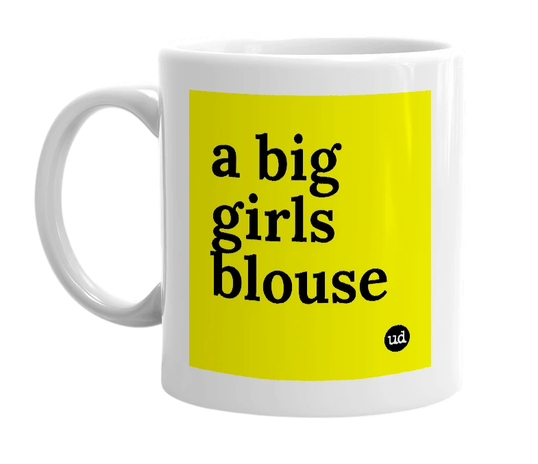 White mug with 'a big girls blouse' in bold black letters