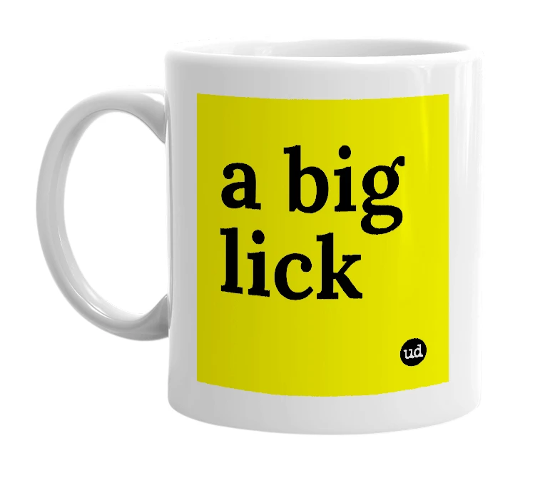 White mug with 'a big lick' in bold black letters