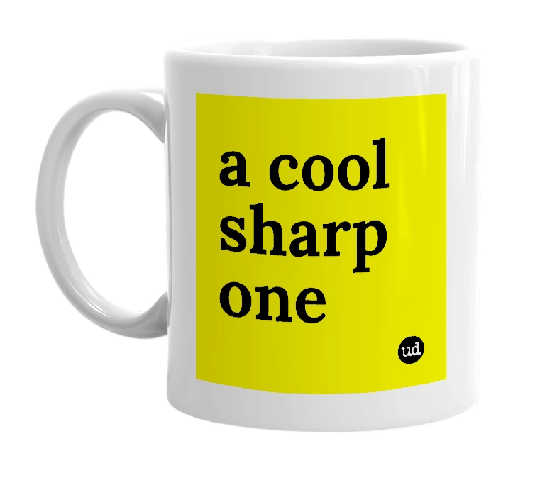 White mug with 'a cool sharp one' in bold black letters