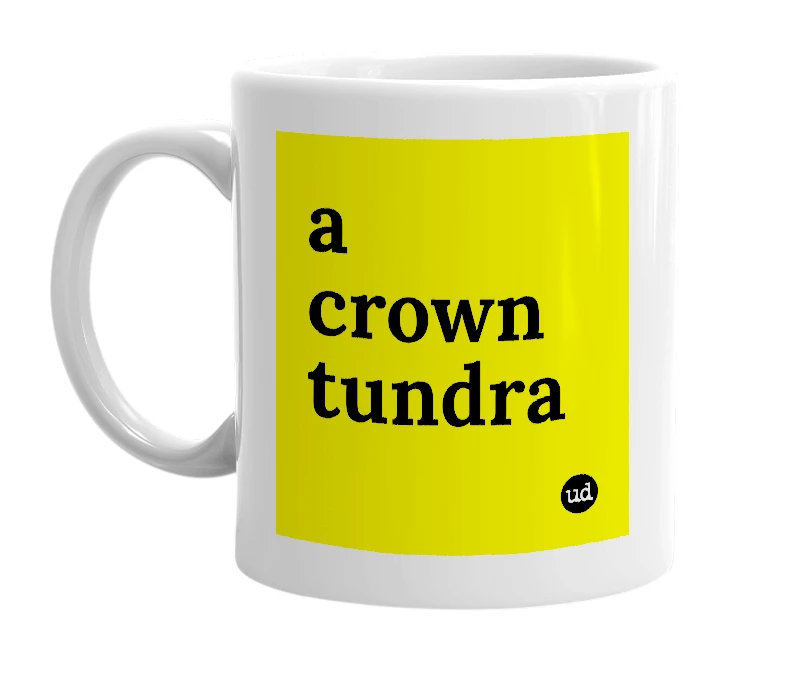 White mug with 'a crown tundra' in bold black letters