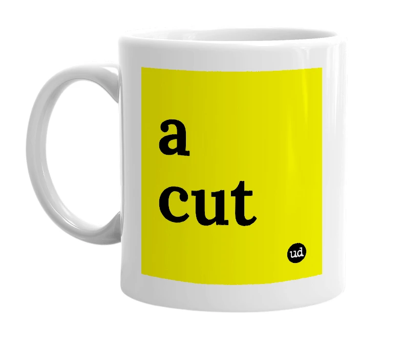 White mug with 'a cut' in bold black letters