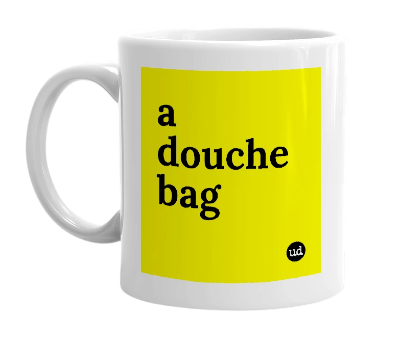 White mug with 'a douche bag' in bold black letters