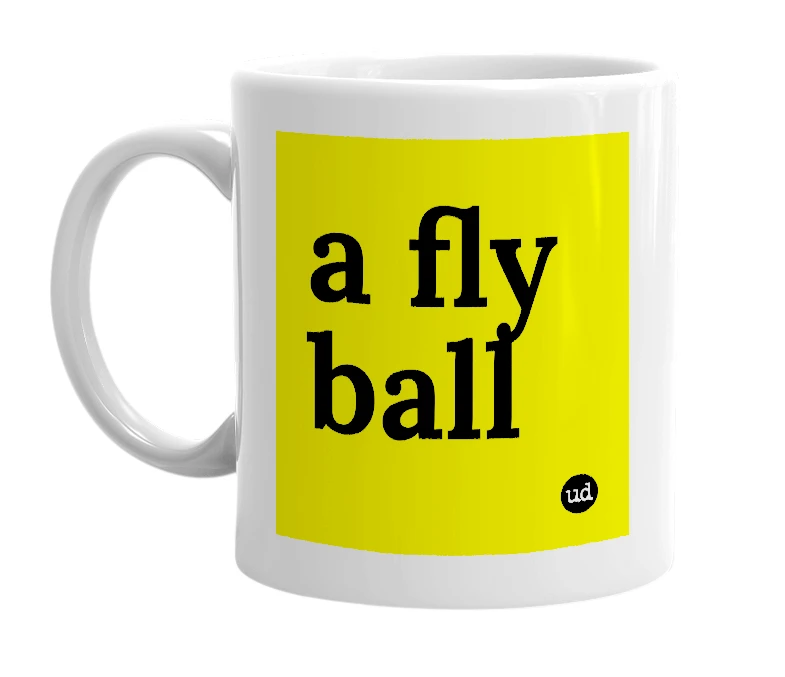 White mug with 'a fly ball' in bold black letters