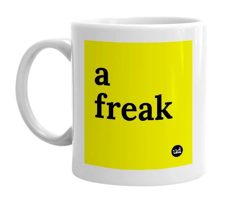 White mug with 'a freak' in bold black letters