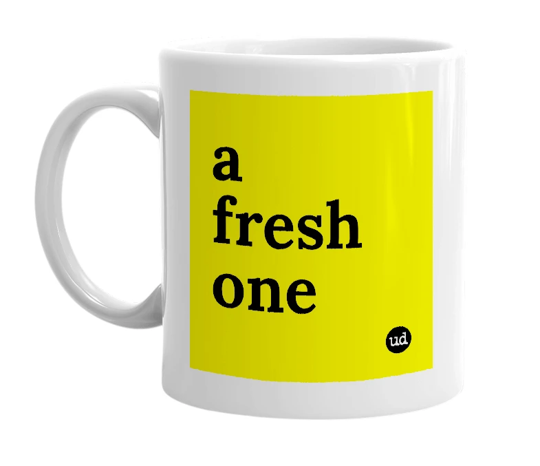 White mug with 'a fresh one' in bold black letters