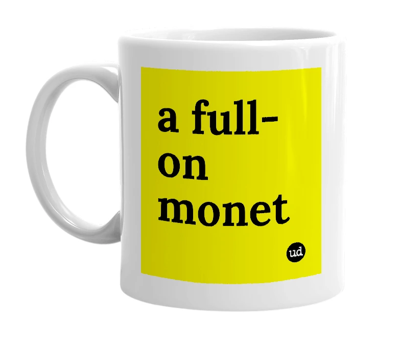 White mug with 'a full-on monet' in bold black letters