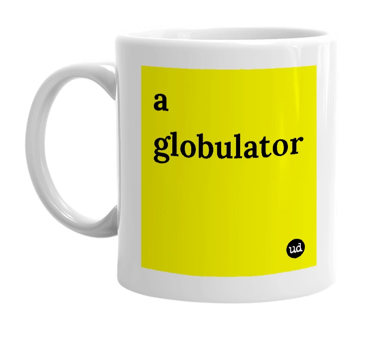 White mug with 'a globulator' in bold black letters