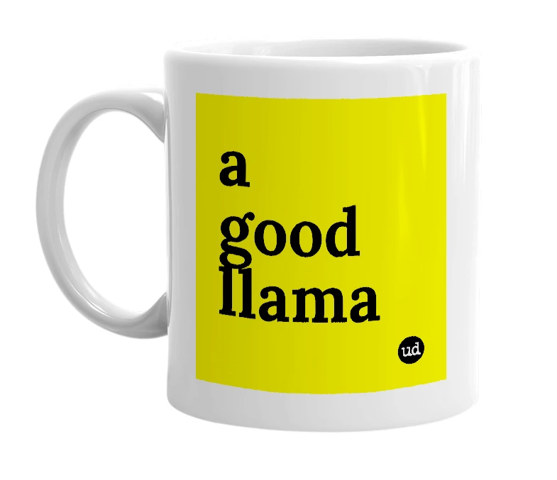 White mug with 'a good llama' in bold black letters