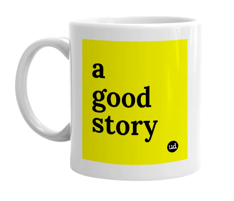 White mug with 'a good story' in bold black letters